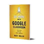 Do More with Google Classroom